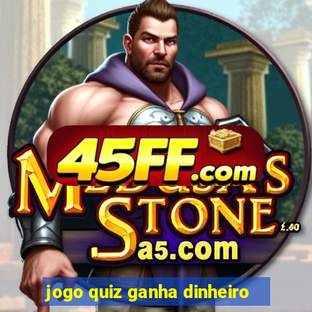 jogo quiz ganha dinheiro